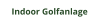 Indoor Golfanlage