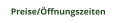 Preise/ffnungszeiten